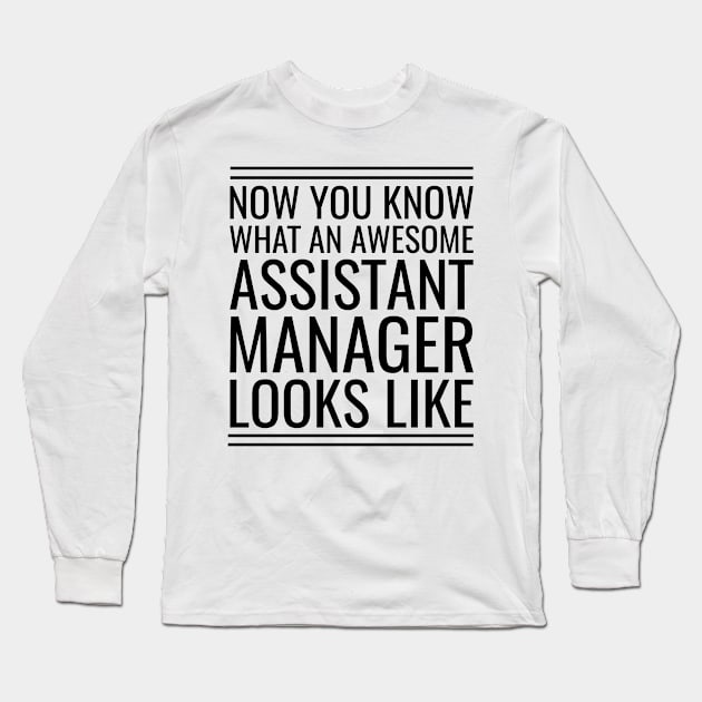 Now You Know What An Awesome Assistant Manager Looks Like Long Sleeve T-Shirt by Saimarts